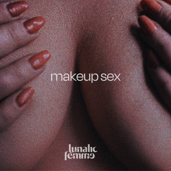 sexy playlist: makeup sex playlist