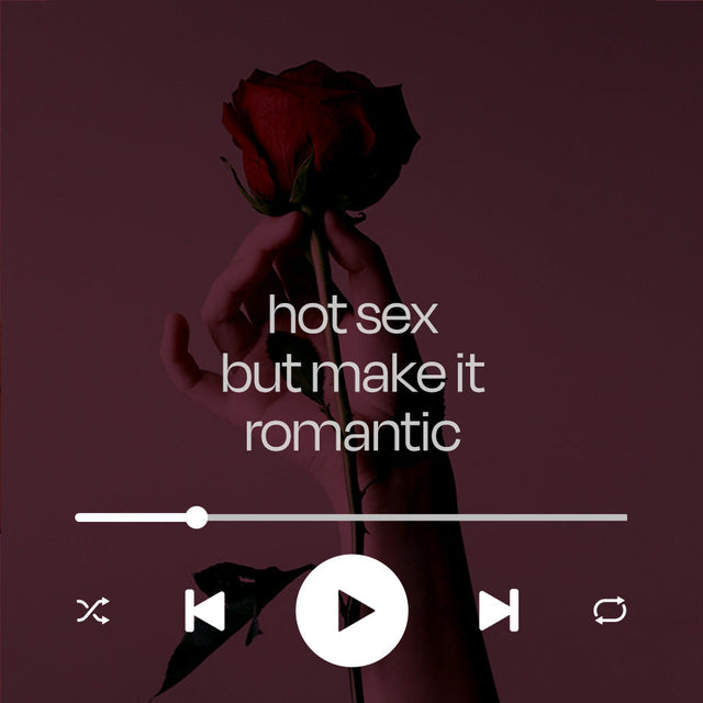 sexy playlist: hot sex but make it romantic