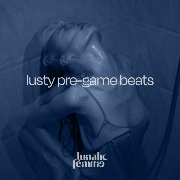 sex playlist: lusty pre-game beats