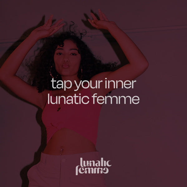 sex playlist: tap your inner lunatic femme